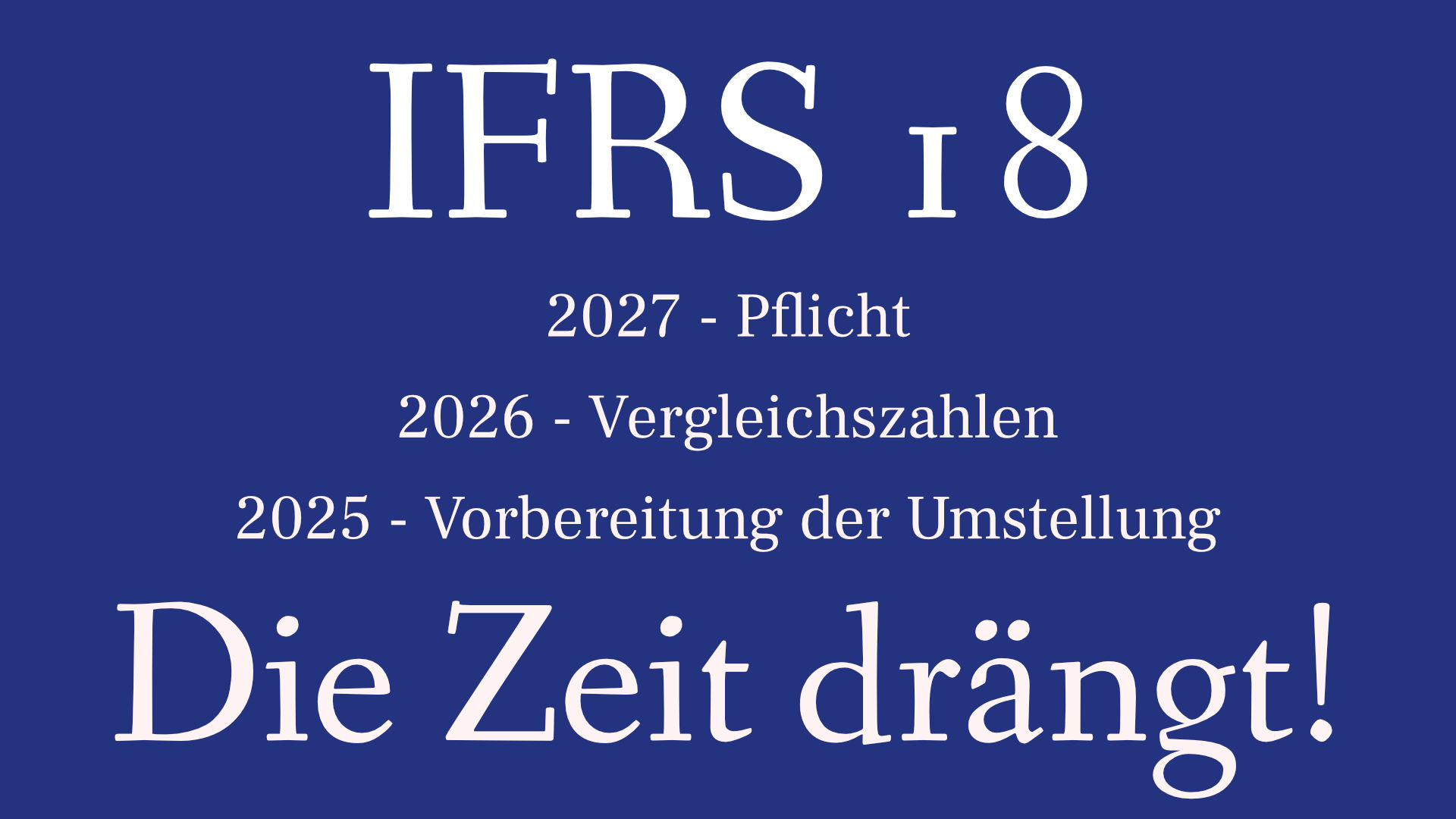 IFRS 18 - Die Zeit drängt!